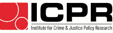 Institue for Crime & Justice Policy Research (ICPR)